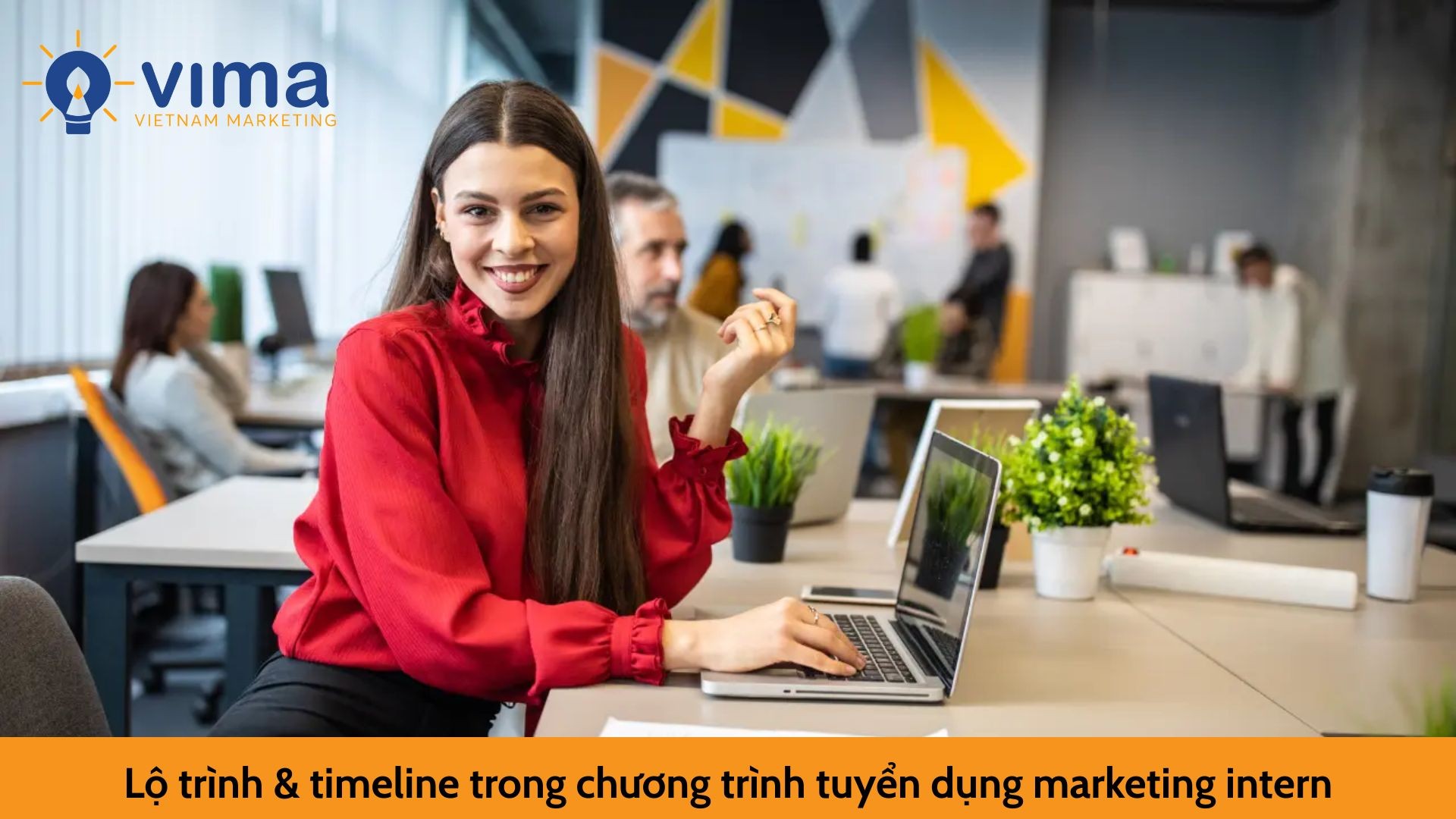 Lộ trình & timeline trong chương trình tuyển dụng marketing intern